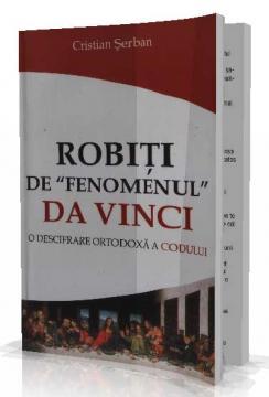 Robiti de Fenomenul Da Vinci - o descifrare ortodoxa a codului - Pret | Preturi Robiti de Fenomenul Da Vinci - o descifrare ortodoxa a codului