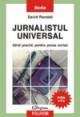 Jurnalistul universal. Ghid practic pentru presa scrisa - Pret | Preturi Jurnalistul universal. Ghid practic pentru presa scrisa