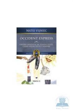 OCCIDENT EXPRESS.DESPRE SENZATIA DE ELASTICITATE CAND CALCAM PESTE CADAVRE - Pret | Preturi OCCIDENT EXPRESS.DESPRE SENZATIA DE ELASTICITATE CAND CALCAM PESTE CADAVRE