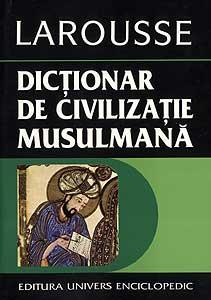 Dictionar de civilizatie musulmana - Pret | Preturi Dictionar de civilizatie musulmana