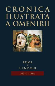 Cronica ilustrata a omenirii vol 3 - Roma si elenismul - Pret | Preturi Cronica ilustrata a omenirii vol 3 - Roma si elenismul