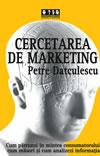 Cercetarea de marketing (Cum patrunzi in mintea consumatorului, cum masori si cum analizezi informatia) - Pret | Preturi Cercetarea de marketing (Cum patrunzi in mintea consumatorului, cum masori si cum analizezi informatia)