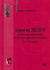 Legea nr. 202/2010 privind unele masuri pentru accelerarea solutionarii proceselor - Pret | Preturi Legea nr. 202/2010 privind unele masuri pentru accelerarea solutionarii proceselor