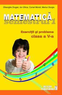 Matematica. Exercitii si probleme. Clasa a V-a, semestrul I 2012-2013 - Pret | Preturi Matematica. Exercitii si probleme. Clasa a V-a, semestrul I 2012-2013