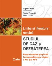 Limba si literatura romana. Studiul de caz si dezbaterea. Clasele XI-XII - Pret | Preturi Limba si literatura romana. Studiul de caz si dezbaterea. Clasele XI-XII