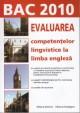 Bac 2010-Evaluarea competentelor lingvistice la limba engleza - Pret | Preturi Bac 2010-Evaluarea competentelor lingvistice la limba engleza