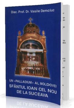 Un Palladium al Moldovei - Sfantul Ioan cel Nou de la Suceava - Pret | Preturi Un Palladium al Moldovei - Sfantul Ioan cel Nou de la Suceava