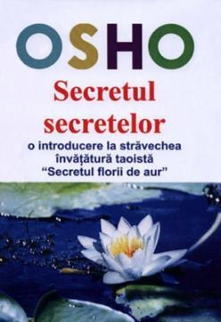 Secretul secretelor. O introducere la stravechea invatatura taoista Secretul florii de aur - Pret | Preturi Secretul secretelor. O introducere la stravechea invatatura taoista Secretul florii de aur