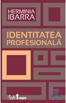 Identitatea profesionala - Strategii necoventionale pentru redefinirea carierei - Pret | Preturi Identitatea profesionala - Strategii necoventionale pentru redefinirea carierei