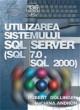 Utilizarea sistemului SQL Server (SQL 7.0, SQL 2000) - Pret | Preturi Utilizarea sistemului SQL Server (SQL 7.0, SQL 2000)