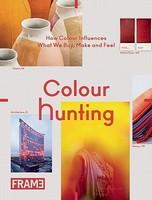 Colour Hunting: How Colour Influences What We Buy, Make and Feel - Pret | Preturi Colour Hunting: How Colour Influences What We Buy, Make and Feel