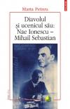 Diavolul si ucenicul sau: Nae Ionescu - Mihail Sebastian. Ed. a II-a - Pret | Preturi Diavolul si ucenicul sau: Nae Ionescu - Mihail Sebastian. Ed. a II-a