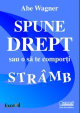 Spune drept sau o sa te comporti stramb - Pret | Preturi Spune drept sau o sa te comporti stramb