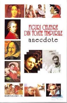 FIGURI CELEBRE DIN TOATE TIMPURILE. ANECDOTE - Pret | Preturi FIGURI CELEBRE DIN TOATE TIMPURILE. ANECDOTE