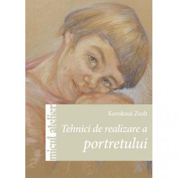 Editura Casa - Tehnici de Realizare a Portretului - Pret | Preturi Editura Casa - Tehnici de Realizare a Portretului