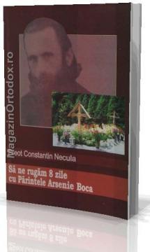 Sa ne rugam opt zile cu Parintele Arsenie Boca - Pret | Preturi Sa ne rugam opt zile cu Parintele Arsenie Boca