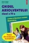 Ghidul absolventului clasei a IV-a. Teste de evaluare sumativa.Limba si literatura romana.Matematica - Pret | Preturi Ghidul absolventului clasei a IV-a. Teste de evaluare sumativa.Limba si literatura romana.Matematica