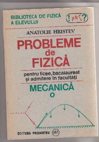 Probleme de fizica-mecanica, Anatolie Hristev - Pret | Preturi Probleme de fizica-mecanica, Anatolie Hristev