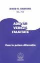 ADEVÄ‚R VERSUS FALSITATE. Cum le putem diferenÅ£ia - Pret | Preturi ADEVÄ‚R VERSUS FALSITATE. Cum le putem diferenÅ£ia