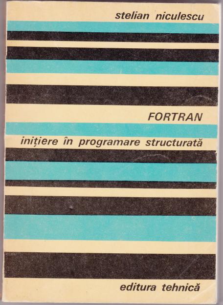 Fortran initiere in programare structurata, stelian niculescu - Pret | Preturi Fortran initiere in programare structurata, stelian niculescu