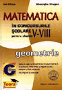 Matematica in concursurile scolare pentru clasele V-VIII - Geometrie - Pret | Preturi Matematica in concursurile scolare pentru clasele V-VIII - Geometrie