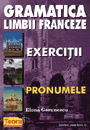 Gramatica limbii franceze. Exercitii. Pronumele - Pret | Preturi Gramatica limbii franceze. Exercitii. Pronumele