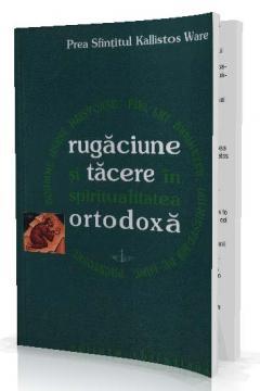 Rugaciune si Tacere in Spiritualitatea Ortodoxa - Pret | Preturi Rugaciune si Tacere in Spiritualitatea Ortodoxa