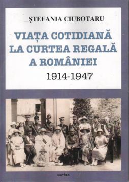 Viata cotidiana la curtea regala a Romaniei - Pret | Preturi Viata cotidiana la curtea regala a Romaniei