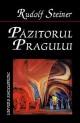 Pazitorul Pragului. Evenimente ale vietii sufletesti in imagini scenice - Pret | Preturi Pazitorul Pragului. Evenimente ale vietii sufletesti in imagini scenice