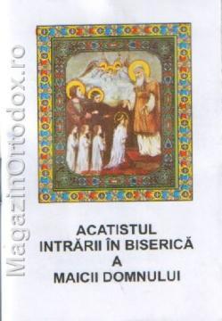 Acatistul intrarii in Biserica a Maicii Domnului - Pret | Preturi Acatistul intrarii in Biserica a Maicii Domnului