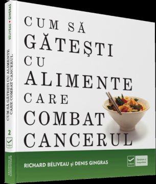 Cum sa gatesti cu alimente care combat cancerul - Pret | Preturi Cum sa gatesti cu alimente care combat cancerul