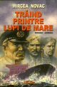 Traind printre lupi de mare - Pret | Preturi Traind printre lupi de mare