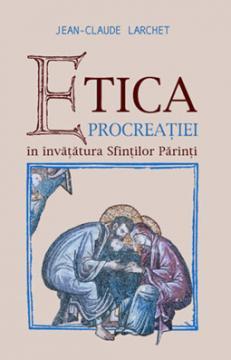 Etica Procreatiei in invatatura Sfintilor Parinti - Pret | Preturi Etica Procreatiei in invatatura Sfintilor Parinti