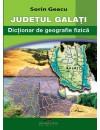 Judetul Galati. Dictionar de geografie fizica - Pret | Preturi Judetul Galati. Dictionar de geografie fizica