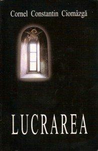 Lucrarea - Cornel Constantin Ciomazga - Pret | Preturi Lucrarea - Cornel Constantin Ciomazga