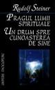 Pragul lumii spirituale. Un drum spre cunoasterea de sine - Pret | Preturi Pragul lumii spirituale. Un drum spre cunoasterea de sine