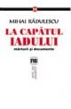 La capatul iadului - marturii si documente - Pret | Preturi La capatul iadului - marturii si documente