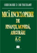 MicÄƒ enciclopedie de finanÅ£e, monedÄƒ, asigurÄƒri â€“ Vol. 1 (Literele A â€“ C) - Pret | Preturi MicÄƒ enciclopedie de finanÅ£e, monedÄƒ, asigurÄƒri â€“ Vol. 1 (Literele A â€“ C)