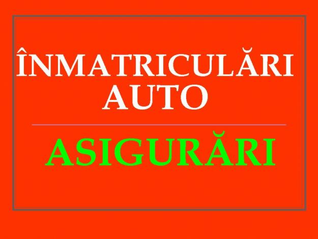 INMATRICULARI AUTO- ASIGURARI - Pret | Preturi INMATRICULARI AUTO- ASIGURARI