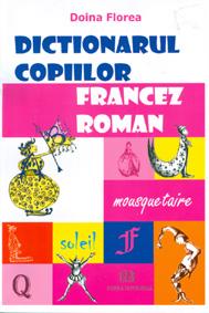 Dictionarul copiilor - francez - roman - Pret | Preturi Dictionarul copiilor - francez - roman