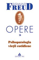 Opere, vol. 14 - Psihopatologia vietii cotidiene - Pret | Preturi Opere, vol. 14 - Psihopatologia vietii cotidiene