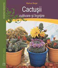 Cactusii - cultivare si ingrijire - Pret | Preturi Cactusii - cultivare si ingrijire