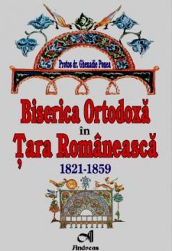 Biserica Ortodoxa in Tara Romaneasca. 1821-1859 - Pret | Preturi Biserica Ortodoxa in Tara Romaneasca. 1821-1859