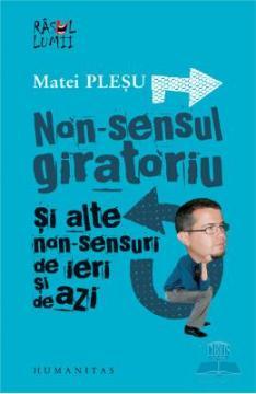 Non-sensul giratoriu si alte non-sensuri de ieri si de azi - Pret | Preturi Non-sensul giratoriu si alte non-sensuri de ieri si de azi