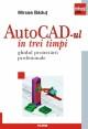 AutoCAD-ul in trei timpi - Pret | Preturi AutoCAD-ul in trei timpi