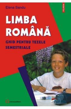 Limba Romana - Ghid Pentru Tezele Semestriale - Elena Sandu - Pret | Preturi Limba Romana - Ghid Pentru Tezele Semestriale - Elena Sandu