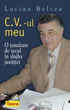 CV-ul meu - O jumatate de secol in slujba justitiei - Pret | Preturi CV-ul meu - O jumatate de secol in slujba justitiei