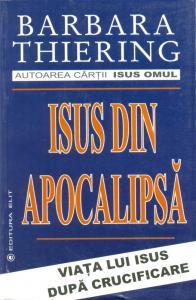 ISUS DIN APOCALIPA Viata lui Isus dupa Crucificare - Pret | Preturi ISUS DIN APOCALIPA Viata lui Isus dupa Crucificare