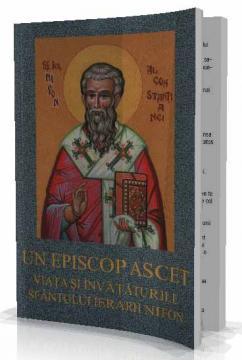 Viata si Invataturile Sfantului Ierarh Nifon - Un episcop ascet - Pret | Preturi Viata si Invataturile Sfantului Ierarh Nifon - Un episcop ascet