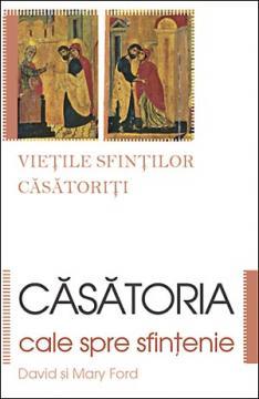 Casatoria, cale spre sfintenie - vietile sfintilor casatoriti - Pret | Preturi Casatoria, cale spre sfintenie - vietile sfintilor casatoriti